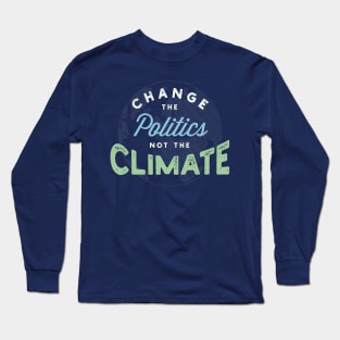 Climate Change Protest Motto Long Sleeve T-Shirt